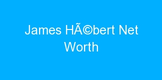 James HÃ©bert Net Worth