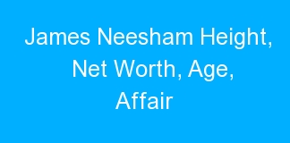 James Neesham Height, Net Worth, Age, Affair