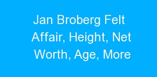 Jan Broberg Felt Affair, Height, Net Worth, Age, More