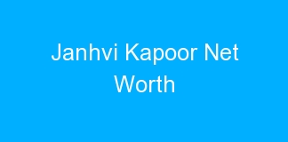 Janhvi Kapoor Net Worth