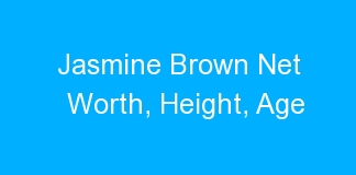 Jasmine Brown Net Worth, Height, Age