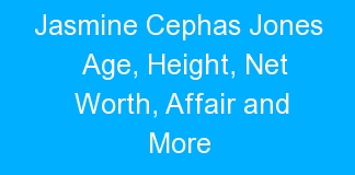 Jasmine Cephas Jones Age, Height, Net Worth, Affair and More