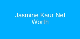 Jasmine Kaur Net Worth