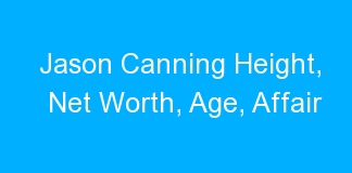 Jason Canning Height, Net Worth, Age, Affair