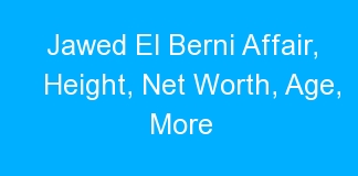 Jawed El Berni Affair, Height, Net Worth, Age, More