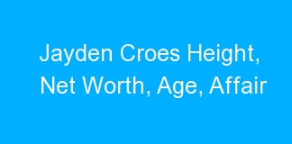Jayden Croes Height, Net Worth, Age, Affair