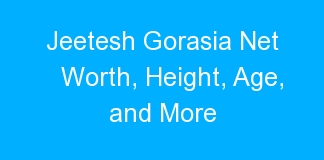 Jeetesh Gorasia Net Worth, Height, Age, and More