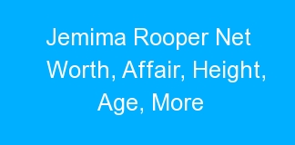 Jemima Rooper Net Worth, Affair, Height, Age, More