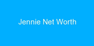 Jennie Net Worth