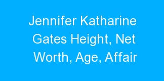 Jennifer Katharine Gates Height, Net Worth, Age, Affair