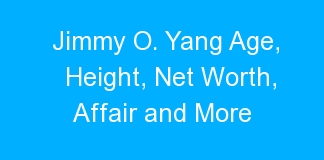 Jimmy O. Yang Age, Height, Net Worth, Affair and More