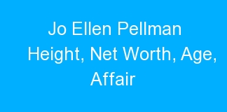 Jo Ellen Pellman Height, Net Worth, Age, Affair