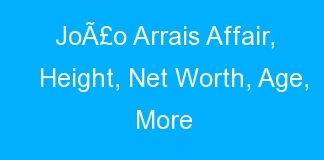 JoÃ£o Arrais Affair, Height, Net Worth, Age, More