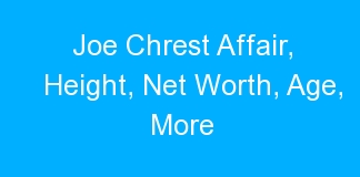 Joe Chrest Affair, Height, Net Worth, Age, More