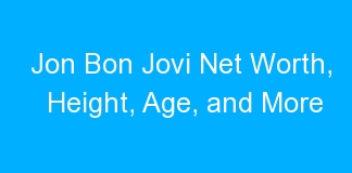 Jon Bon Jovi Net Worth, Height, Age, and More