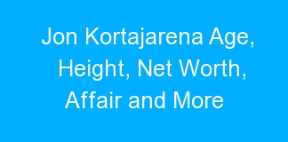 Jon Kortajarena Age, Height, Net Worth, Affair and More