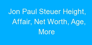 Jon Paul Steuer Height, Affair, Net Worth, Age, More
