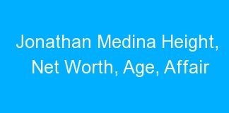 Jonathan Medina Height, Net Worth, Age, Affair