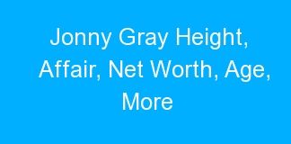 Jonny Gray Height, Affair, Net Worth, Age, More