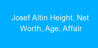 Josef Altin Height, Net Worth, Age, Affair