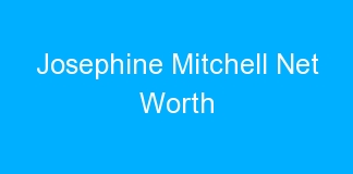 Josephine Mitchell Net Worth