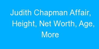 Judith Chapman Affair, Height, Net Worth, Age, More