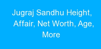 Jugraj Sandhu Height, Affair, Net Worth, Age, More