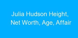 Julia Hudson Height, Net Worth, Age, Affair
