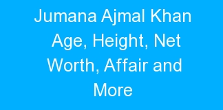 Jumana Ajmal Khan Age, Height, Net Worth, Affair and More