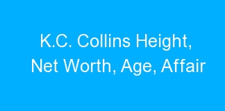 K.C. Collins Height, Net Worth, Age, Affair