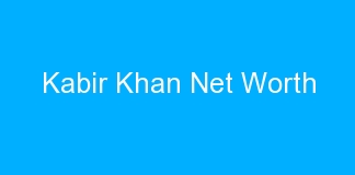 Kabir Khan Net Worth