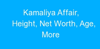 Kamaliya Affair, Height, Net Worth, Age, More