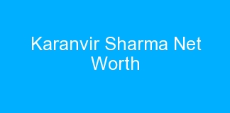 Karanvir Sharma Net Worth