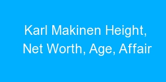 Karl Makinen Height, Net Worth, Age, Affair