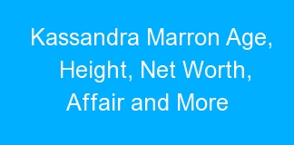 Kassandra Marron Age, Height, Net Worth, Affair and More