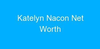 Katelyn Nacon Net Worth
