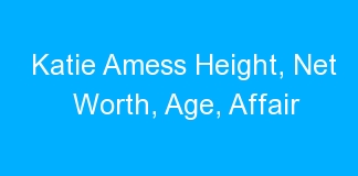 Katie Amess Height, Net Worth, Age, Affair
