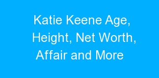 Katie Keene Age, Height, Net Worth, Affair and More