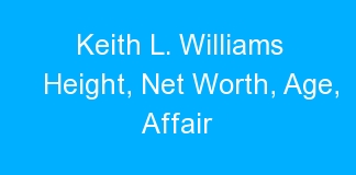 Keith L. Williams Height, Net Worth, Age, Affair