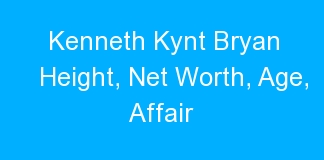 Kenneth Kynt Bryan Height, Net Worth, Age, Affair