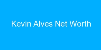 Kevin Alves Net Worth