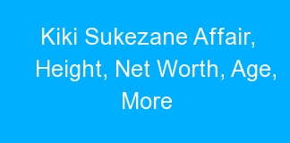 Kiki Sukezane Affair, Height, Net Worth, Age, More