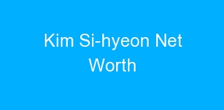 Kim Si-hyeon Net Worth
