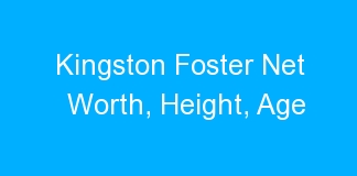 Kingston Foster Net Worth, Height, Age