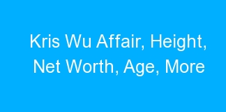 Kris Wu Affair, Height, Net Worth, Age, More