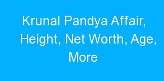 Krunal Pandya Affair, Height, Net Worth, Age, More