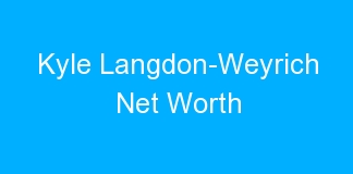 Kyle Langdon-Weyrich Net Worth