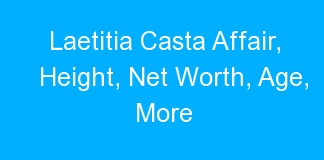 Laetitia Casta Affair, Height, Net Worth, Age, More