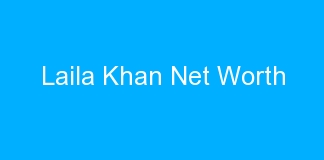 Laila Khan Net Worth