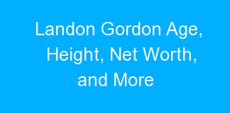 Landon Gordon Age, Height, Net Worth, and More